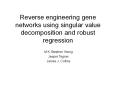 Reverse engineering gene networks using singular value decomposition and robust regression