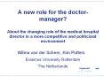 A new role for the doctormanager About the changing role of the medical hospital director in a more