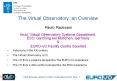 The Virtual Observatory: an Overview  Paolo Padovani Head, Virtual Observatory Systems Department,         ESO, Garching bei M