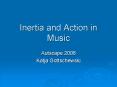 Inertia and Action in Music