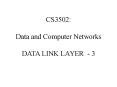 CS3502: Data and Computer Networks DATA LINK LAYER 3