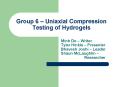 Group 6 Uniaxial Compression Testing of Hydrogels