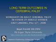 LONG TERM OUTCOMES IN CEREBRAL PALSY