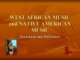 WEST AFRICAN MUSIC and NATIVE AMERICAN MUSIC