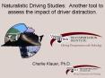 Naturalistic Driving Studies: Another tool to assess the impact of driver distraction'