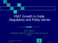 VSAT Growth in India ''Regulatory and Policy barrier