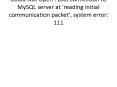 Could Not Open : Lost connection to MySQL server at 'reading initial communication packet', system e