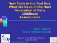 New Tools in the Tool Box: What We Need in the Next Generation of Early Childhood Assessments