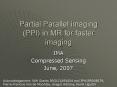 Partial Parallel imaging PPI in MR for faster imaging