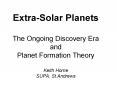 ExtraSolar Planets The Ongoing Discovery Era and Planet Formation Theory Keith Horne SUPA, St'Andrew