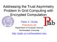 Addressing the Trust Asymmetry Problem In Grid Computing with Encrypted Computation