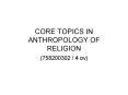 CORE TOPICS IN ANTHROPOLOGY OF RELIGION