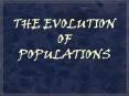 THE EVOLUTION OF POPULATIONS