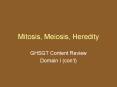 Mitosis, Meiosis, Heredity