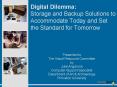 Digital Dilemma: Storage and Backup Solutions to Accommodate Today and Set the Standard for Tomorrow