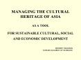 MANAGING THE CULTURAL HERITAGE OF ASIA AS A TOOL FOR SUSTAINABLE CULTURAL, SOCIAL AND ECONOMIC DEVEL