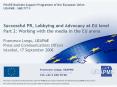 Successful PR, Lobbying and Advocacy at EU level Part 2: Working with the media in the EU arena Fran