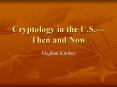 Cryptology in the U'S'Then and Now