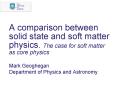A comparison between solid state and soft matter physics' The case for soft matter as core physics
