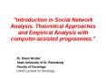 Introduction in Social Network Analysis' Theoretical Approaches and Empirical Analysis with computer