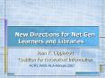 New Directions for Net Gen Learners and Libraries