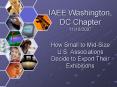 IAEE Washington, DC Chapter 11162007 How Small to MidSize U'S' Associations Decide to Export Their E