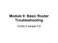 Module 9: Basic Router Troubleshooting
