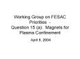 Working Group on FESAC Priorities Question 15 a: Magnets for Plasma Confinement