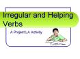 Irregular and Helping Verbs