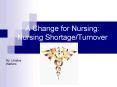 A Change for Nursing: Nursing ShortageTurnover