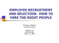 EMPLOYEE RECRUITMENT AND SELECTION: HOW TO HIRE THE RIGHT PEOPLE