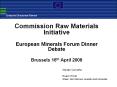 Commission Raw Materials Initiative European Minerals Forum Dinner Debate Brussels 16th April 2008