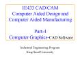 IE433 CADCAM Computer Aided Design and Computer Aided Manufacturing Part4 Computer GraphicsCAD Softw