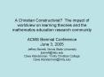A Christian Constructivist The impact of worldview on learning theories and the mathematics educatio