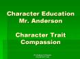 Character Education Mr' Anderson Character Trait Compassion