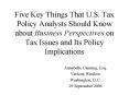 Five Key Things That U'S' Tax Policy Analysts Should Know about Business Perspectives on Tax Issues