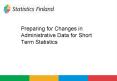 Preparing for Changes in Administrative Data for Short Term Statistics