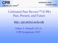 Calibrated Peer ReviewTM CPR Past, Present, and Future http:cpr'molsci'ucla'edu