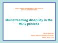 Panel on mainstreaming disability in MDG processes New York, 3 September 2009 Mainstreaming disabili