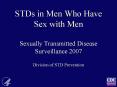 STDs in Men Who Have Sex with Men Sexually Transmitted Disease Surveillance 2007