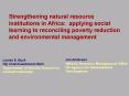 Strengthening natural resource institutions in Africa: applying social learning to reconciling pover