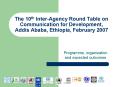 The 10th InterAgency Round Table on Communication for Development, Addis Ababa, Ethiopia, February 2