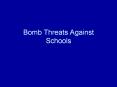 Bomb Threats Against Schools