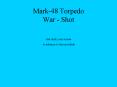 Mark48 Torpedo War Shot