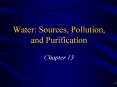 Water: Sources, Pollution, and Purification Chapter 13