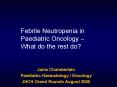 Febrile Neutropenia in Paediatric Oncology What do the rest do