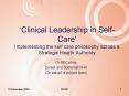 Clinical Leadership in SelfCare Implementing the self care philosophy across a Strategic Health Auth
