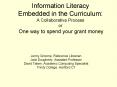 Information Literacy Embedded in the Curriculum: A Collaborative Process or One way to spend your grant money