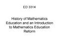 ED 3314 History of Mathematics Education and an Introduction to Mathematics Education Reform