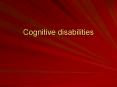 Cognitive disabilities